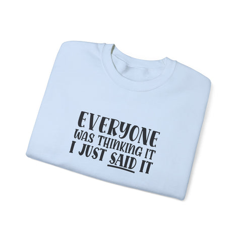 Everyone Was Thinking It, I Just Said It (Pittsburgh Sarcasm Series) - Heavy Blend™ Crewneck Sweatshirt