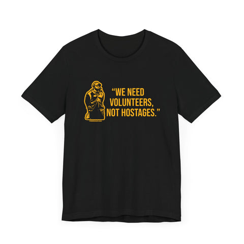 "We Need Volunteers, Not Hostages." - Tomlin Quote - Short Sleeve Shirt T-Shirt Printify