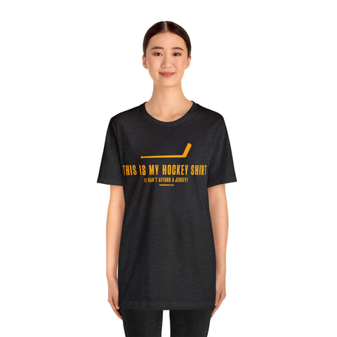 This is my Hockey Shirt (I Can't Afford a Jersey) - Short Sleeve Tee T-Shirt Printify   