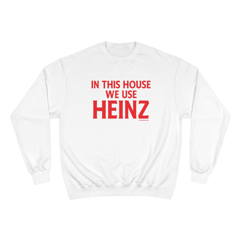 In This House We Use Heinz - Champion Sweatshirt Sweatshirt Printify White S 