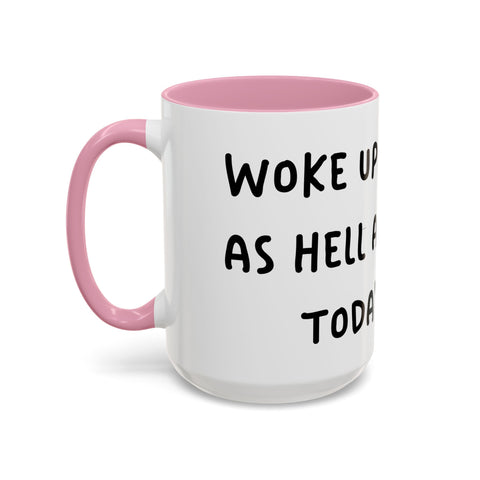 Woke Up Sexy As Hell Again Today Colorful Coffee Mugs (11oz, 15oz)