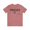 Preciate It -  Pittsburgh Culture T-Shirt - Short Sleeve Tee T-Shirt Printify Heather Mauve S 