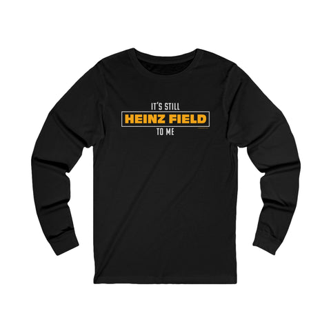 It's Still Heinz Field To Me - Unisex Jersey Long Sleeve Tee Long-sleeve Printify S Black 