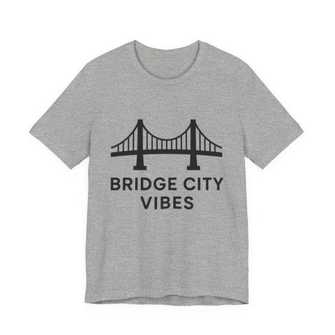 Bridge City Vibes - Unisex Jersey Short Sleeve Tee