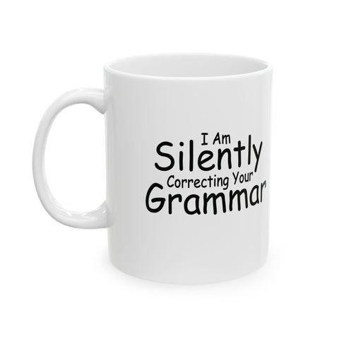 I Am Silently Correcting Your Grammar (Pittsburgh Sarcasm Series) -  Coffee Mugs (11oz, 15oz)