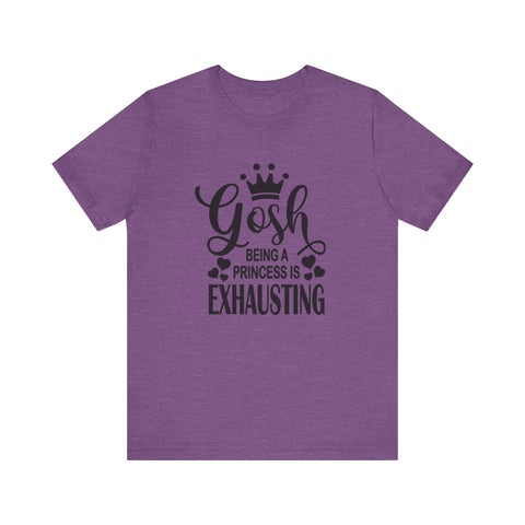 Being a Princess is Exhausting (Pittsburgh Sarcasm Series) - Unisex Jersey Short Sleeve Tee