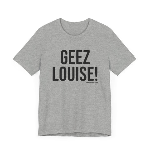 Geez Louise! - Pittsburgh Culture Short Sleeve T-Shirt