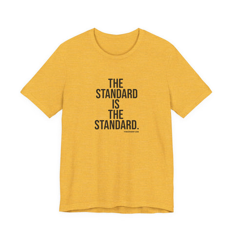 The Standard is The Standard Unisex Jersey Short Sleeve Tee Bella+Canvas 3001
