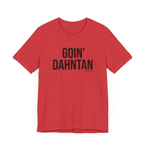 Pittsburgh GOIN' DAHNTAHN T-Shirt - SHORT SLEEVE TEE T-Shirt Printify   