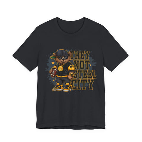 They Not Steel City Bear - Unisex Jersey Short Sleeve Tee