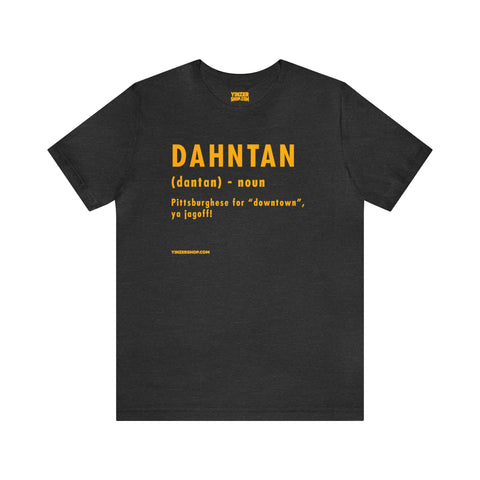 Pittsburghese Definition Series - Dahntan - Short Sleeve Tee T-Shirt Printify Dark Grey Heather S 
