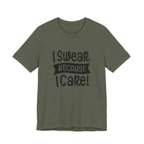 I Swear Because I Care (Pittsburgh Sarcasm Series) - Unisex Jersey Short Sleeve Tee