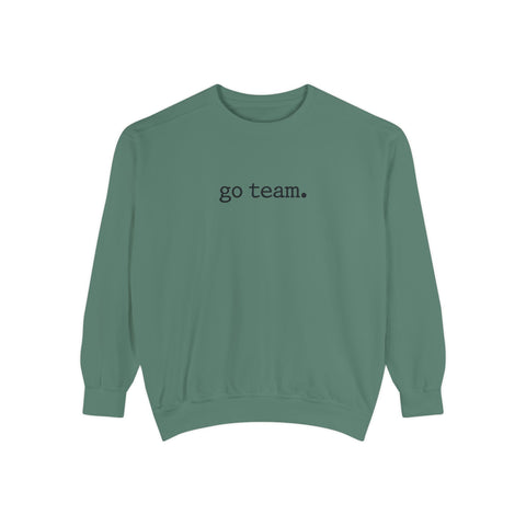 'go team.' Sweatshirt — Minimalist Team Spirit Crewneck Comfort Colors Sweatshirt