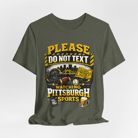 Do Not Text Watching Pittsburgh Sports T-Shirt