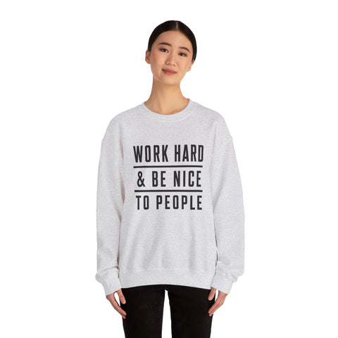 Work Hard and Be Nice to People - Gildan Heavy Blend™ Crewneck Sweatshirt