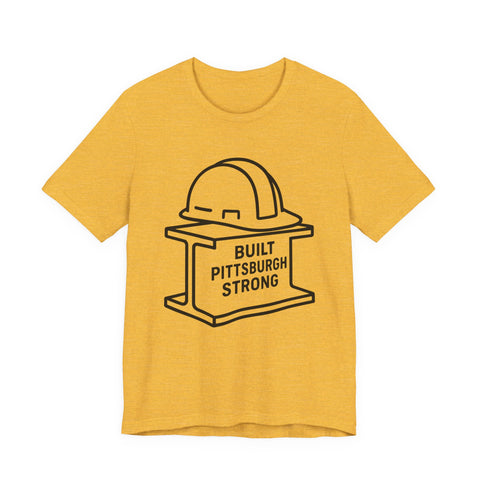 Built Pittsburgh Strong - Unisex Jersey Short Sleeve Tee