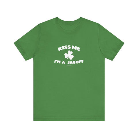 Kiss Me, I'm a Jagoff - St. Patty's Day - Short Sleeve T-Shirt