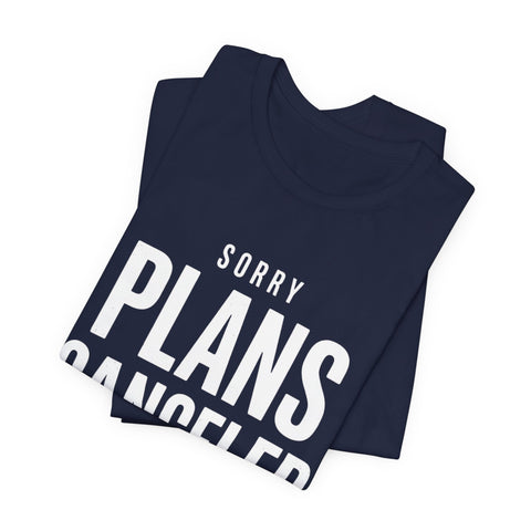 Sorry Plans Canceled Football Is On T‑Shirt