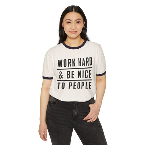 Work Hard and Be Nice to People - Next Level Unisex Cotton Ringer T-Shirt