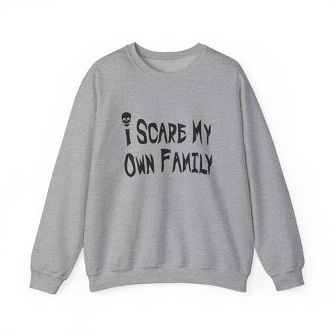 I Scare My Own Family (Pittsburgh Sarcasm Series) - Heavy Blend™ Crewneck Sweatshirt