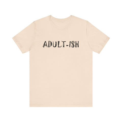 Adult-ish (Pittsburgh Sarcasm Series) - Unisex Jersey Short Sleeve Tee