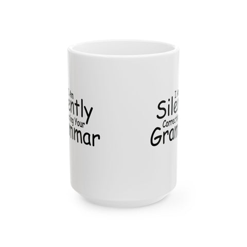 I Am Silently Correcting Your Grammar (Pittsburgh Sarcasm Series) -  Coffee Mugs (11oz, 15oz)