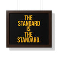 The Standard is the Standard Framed Horizontal Poster Poster Printify 20" x 16" Walnut 