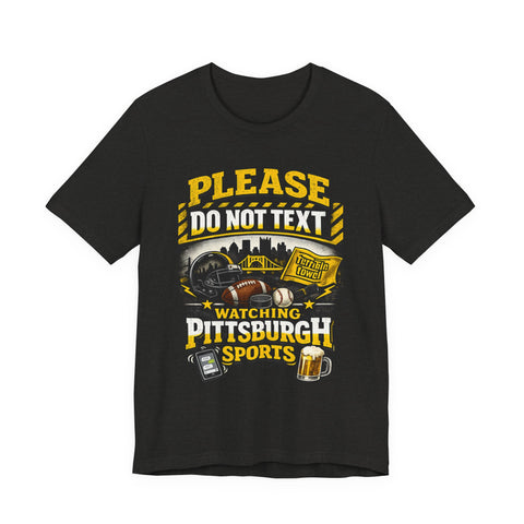 Do Not Text Watching Pittsburgh Sports T-Shirt