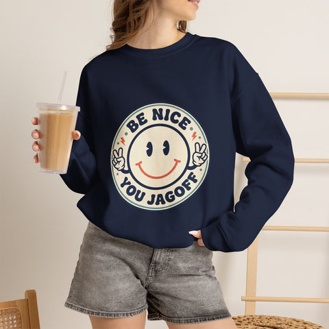 Be Nice You Jagoff Sweatshirt | Smiley Patch, Sarcastic Phrase