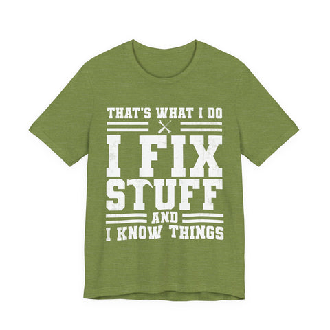 I Fix Stuff and I Know Things - Unisex Jersey Short Sleeve Tee