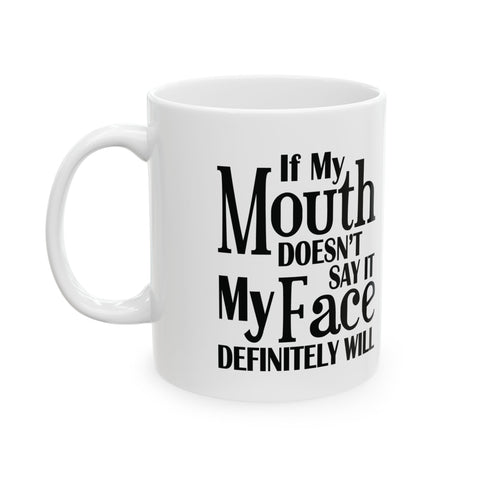 If I Don't Say It, My Face Will (Pittsburgh Sarcasm Series) -  Coffee Mugs (11oz, 15oz)