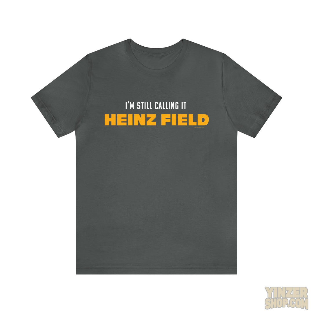 I'M Still Calling It Heinz Field - Unisex Jersey Short Sleeve Tee T-Shirt Printify Asphalt S 