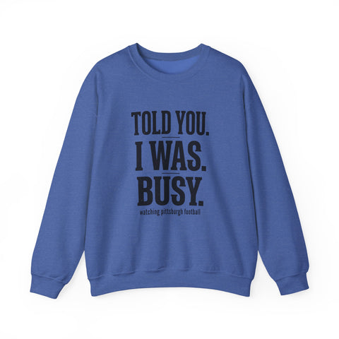Told You I Was Busy Football Crewneck | Fantasy Football Draft Night Sweatshirt