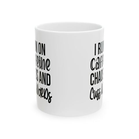 I Run on Caffeine, Chaos, and Cuss Words (Pittsburgh Sarcasm Series) -  Coffee Mugs (11oz, 15oz)