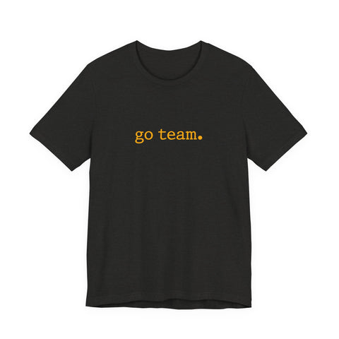 go team. Tee | Minimalist sports slogan, collegiate font, casual fan wear