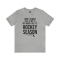 I Don't Always Yell at My TV, but When I Do, it's Hockey Season  - Short Sleeve Tee T-Shirt Printify Athletic Heather S 