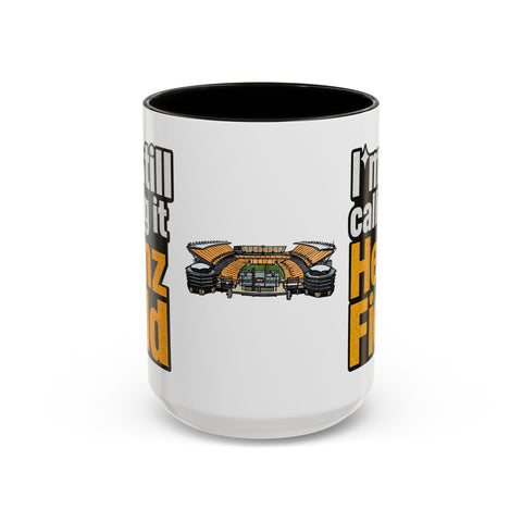 Heinz Field Coffee Mug – “I’m Still Calling It Heinz Field” Fan Mug