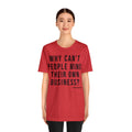 Why Can't People Mind Their Own Business? - Pittsburgh Culture T-Shirt - Short Sleeve Tee T-Shirt Printify   