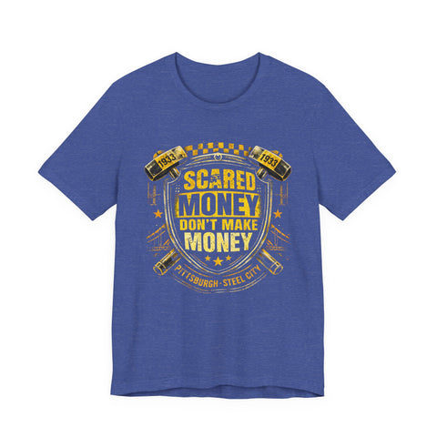 Scared Money Don't Make Money T-shirt -  Bella+Canvas 3001