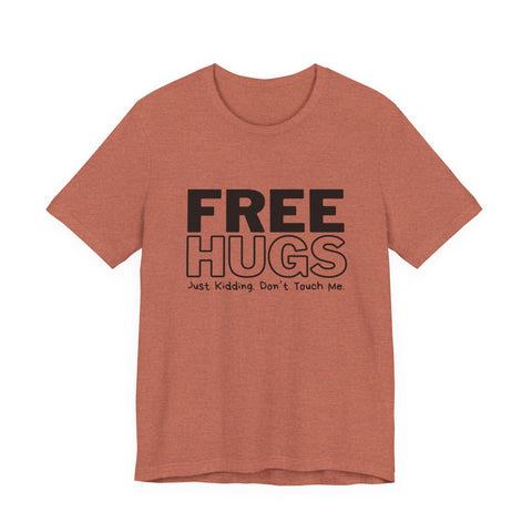 Free Hugs - Just Kidding - Unisex Jersey Short Sleeve Tee