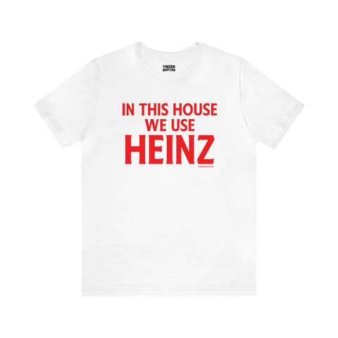 In This House We Use Heinz - Short Sleeve Tee T-Shirt Printify White S 