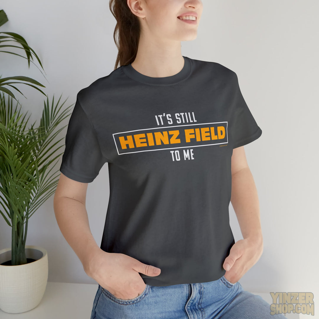 It's Still Heinz Field to Me - Unisex Short Sleeve Tee Asphalt / XL