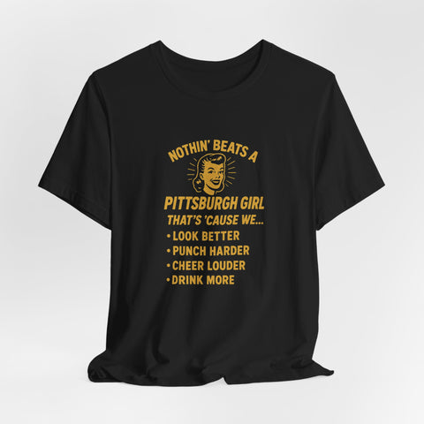 Nothin' Beats a Pittsburgh Girl Cause - Unisex Jersey Short Sleeve Tee