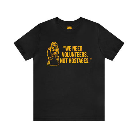 "We Need Volunteers, Not Hostages." - Tomlin Quote - Short Sleeve Tee T-Shirt Printify Black S 
