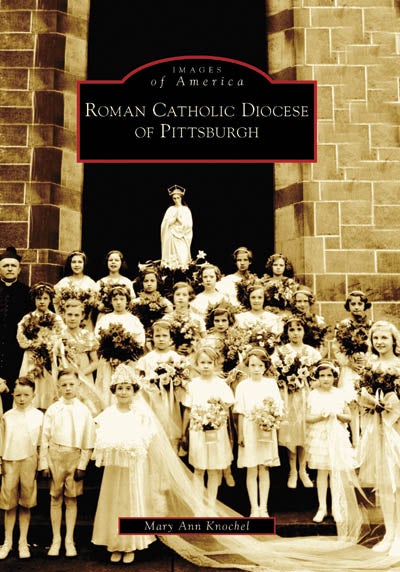 Roman Catholic Diocese of Pittsburgh Paperback Arcadia Publishing   