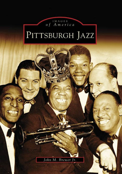 Pittsburgh Jazz - Vintage Jazz Photos & Bebop Music History Book by Arcadia Publishing