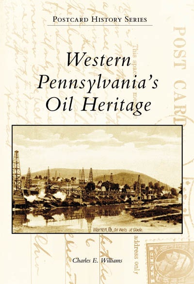 Western Pennsylvania's Oil Heritage Paperback Arcadia Publishing   