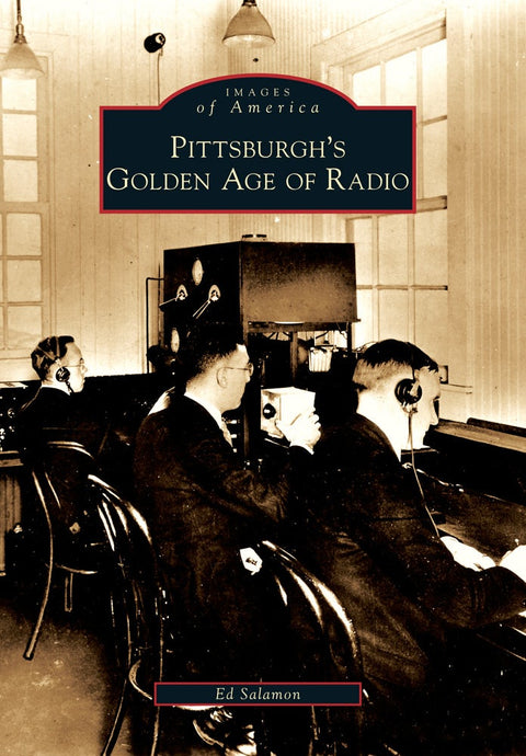 Pittsburgh's Golden Age of Radio Paperback Arcadia Publishing   