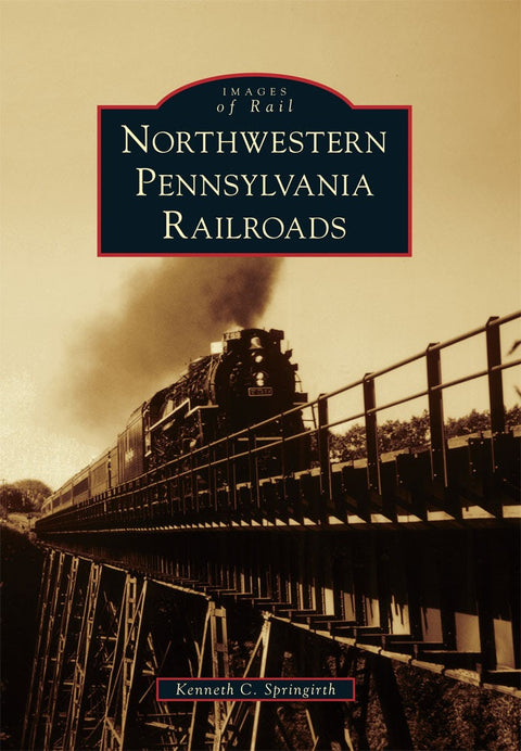 Northwestern Pennsylvania Railroads Paperback Arcadia Publishing   