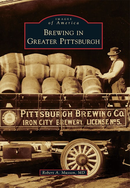 Brewing in Pittsburgh | Allegheny County Brewers & Vintage Beer Labels History